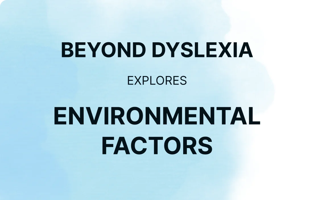 Beyond Dyslexia: Environmental Factors