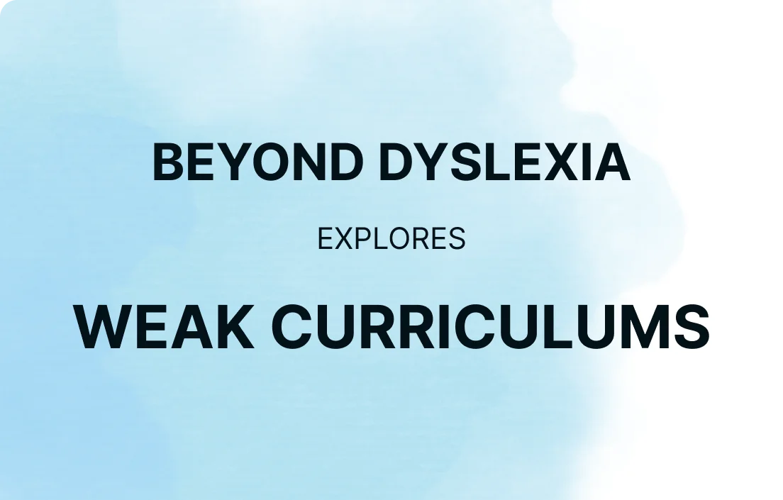 Beyond Dyslexia: Weak Curriculum